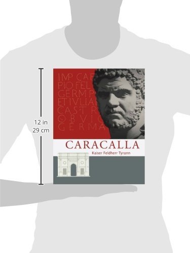 Caracalla – Kaiser – Tyrann – Feldherr