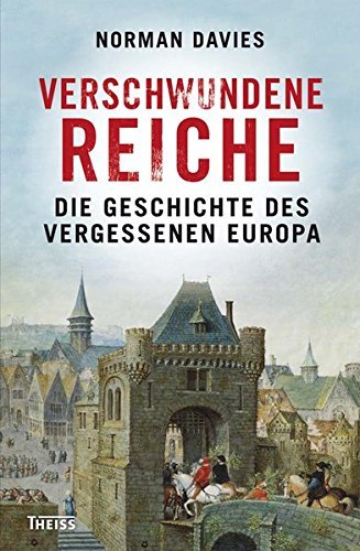 Verschwundene Reich – Die Geschichte des vergessenen Europa