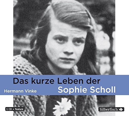 Das kurze Leben der Sophie Scholl – Hörbuch