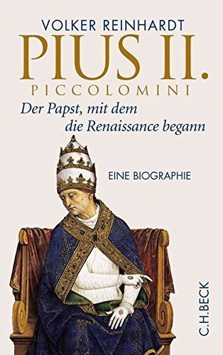 Pius II. Piccolomini – Der Papst, mit dem die Renaissance begann