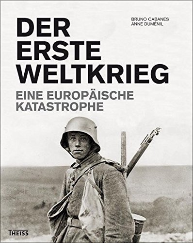 Der Erste Weltkrieg – Eine europäische Katastrophe