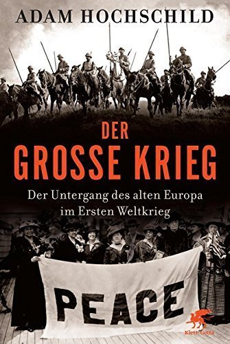 Der Große Krieg – Der Untergang des alten Europa im Ersten Weltkrieg