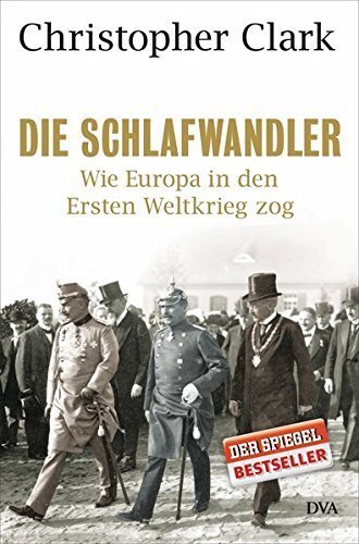 Die Schlafwandler – Wie Europa in den Ersten Weltkrieg zog