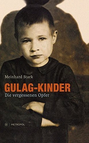 Gulag-Kinder – Die vergessenen Opfer