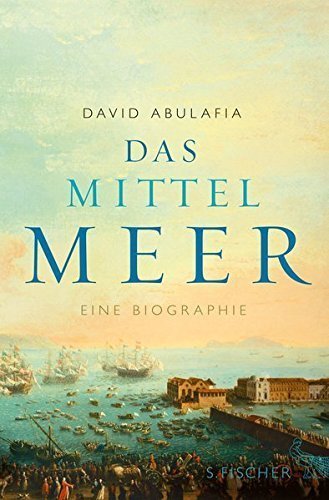 Das Mittelmeer – Eine Biographie