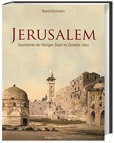 Jerusalem – Geschichte der Heiligen Stadt im Zeitalter Jesu