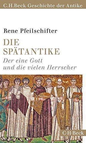 Die Spätantike – Der eine Gott und die vielen Herrscher