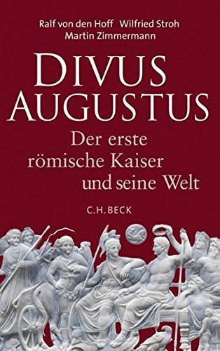 Divus Augustus – Der erste römische Kaiser und seine Welt