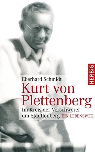 Kurt von Plettenberg – Im Kreis der Verschwörer um Stauffenberg. Ein Lebensweg