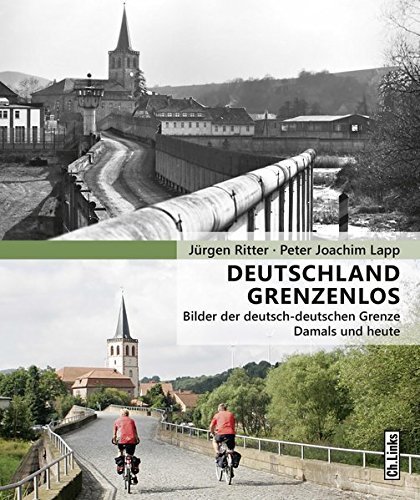 Deutschland grenzenlos – Bilder der deutsch-deutschen Grenze. Damals und heute