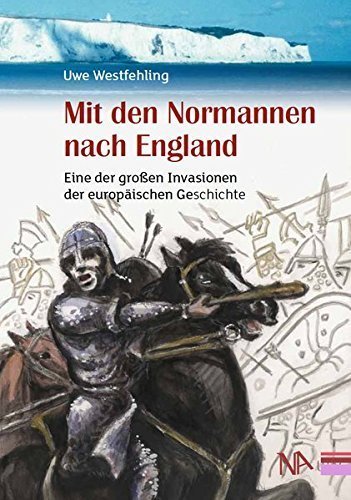 Mit den Normannen nach England – Eine der großen Invasionen der europäischen Geschichte