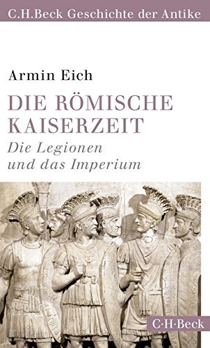 Die römische Kaiserzeit – Die Legionen und das Imperium