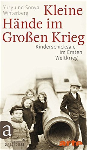 Kleine Hände im Großen Krieg – Kinderschicksale im Ersten Weltkrieg