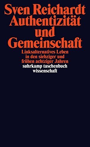 Authentizität und Gemeinschaft – Linksalternatives Leben in den siebziger und frühen
achtziger Jahren