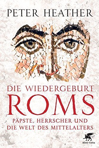 Die Wiedergeburt Roms – Päpste, Herrscher und die Welt des Mittelalters