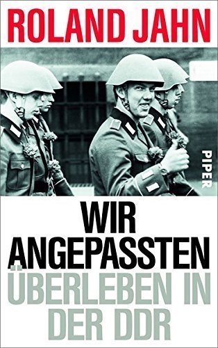 Wir Angepassten – Überleben in der DDR
