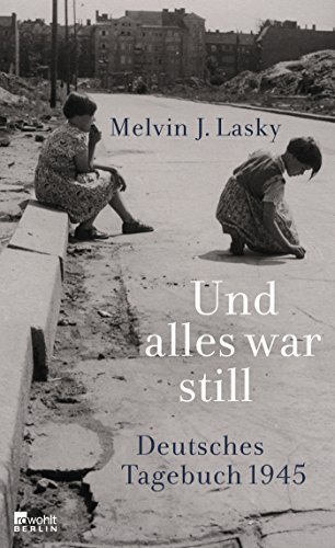 Und alles war still – Deutsches Tagebuch 1945