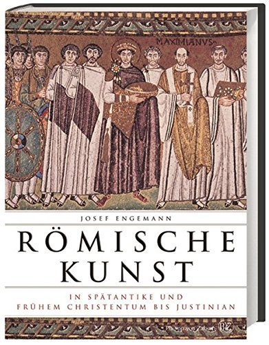 Römische Kunst in Spätantike und frühem Christentum bis Justinian