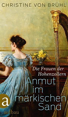 Anmut im märkischen Sand – Die Frauen der Hohenzollern