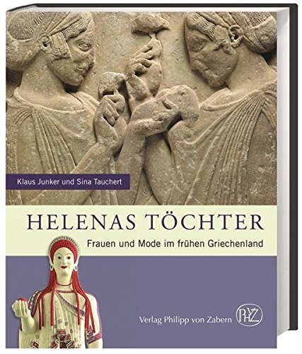 Helenas Töchter – Frauen und Mode im frühen Griechenland