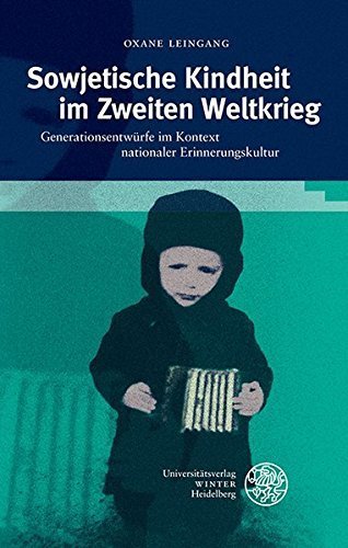 Sowjetische Kindheit im Zweiten Weltkrieg – Generationsentwürfe im Kontext nationaler
Erinnerungskultur