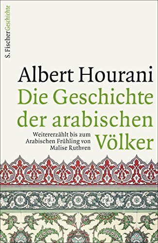 Die Geschichte der arabischen Völker – Weitererzählt bis zum Arabischen Frühling von
         Malise Ruthven