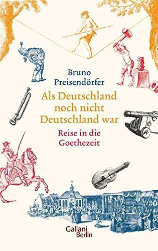 Als Deutschland noch nicht Deutschland war – Reisen in die Goethezeit