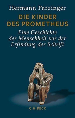 Die Kinder des Prometheus – Eine Geschichte der Menschheit vor der Erfindung der Schrift