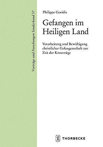 Gefangen im Heiligen Land – Verarbeitung und Bewältigung christlicher Gefangenschaft
         zur Zeit der Kreuzzüge