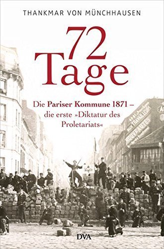 72 Tage – Die Pariser Kommune 1871 - die erste „Diktatur des Proletariats“