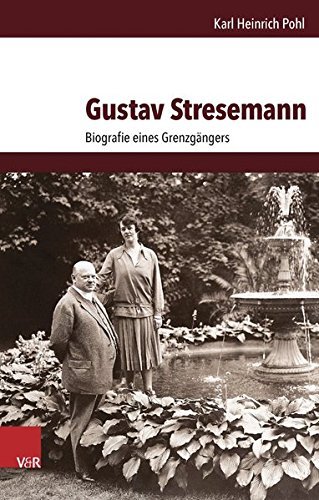 Gustav Stresemann – Biografie eines Grenzgängers