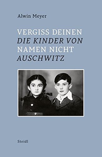 Vergiss deinen Namen nicht – Die Kinder von Auschwitz