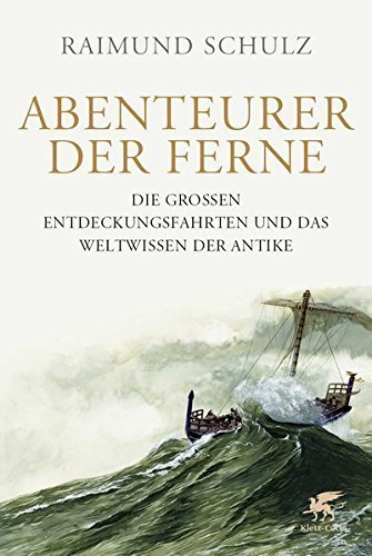 Abenteurer der Ferne. – Die großen Entdeckungsfahrten und das Weltwissen der Antike.