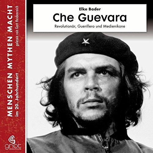 Che Guevara. – Revolutionär, Guerillero und Medienikone.