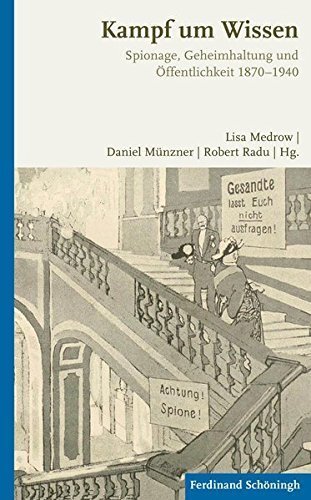 Kampf um Wissen. – Spionage, Geheimhaltung und Öffentlichkeit 1870–1940.