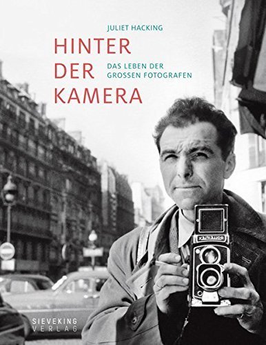 Hinter der Kamera – Das Leben der großen Fotografen