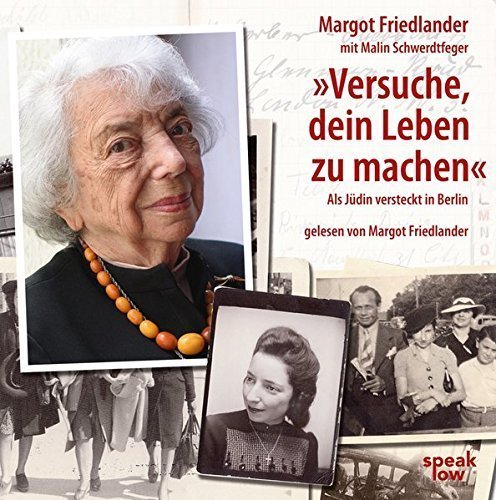 „Versuche, dein Leben zu machen“ – Als Jüdin versteckt in Berlin (Hörbuch)