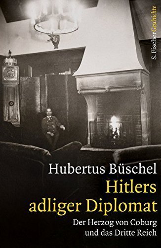 Hitlers adliger Diplomat – Der Herzog von Coburg und das Dritte Reich