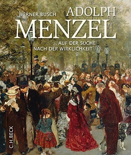 Adolph Menzel – Auf der Suche nach der Wirklichkeit