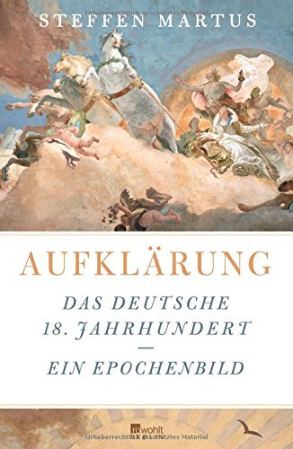 Aufklärung – Das deutsche 18. Jahrhundert. Ein Epochenbild