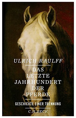 Das letzte Jahrhundert der Pferde – Geschichte einer Trennung