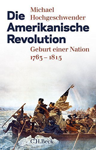 Die Amerikanische Revolution – Geburt einer Nation 1763–1815