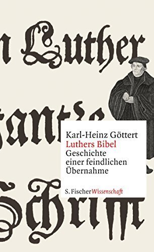 Luthers Bibel – Geschichte einer feindlichen Übernahme
