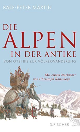 Die Alpen in der Antike – Von Ötzi bis zur Völkerwanderung