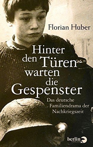 Hinter den Türen warten die Gespenster – Das deutsche Familiendrama der Nachkriegszeit