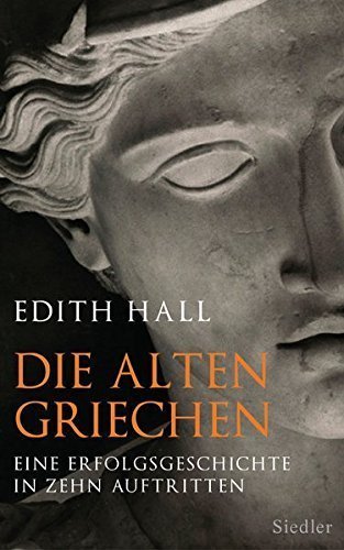 Die alten Griechen – Eine Erfolgsgeschichte in zehn Auftritten