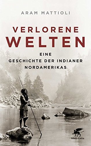 Verlorene Welten – Eine Geschichte der Indianer Nordamerikas