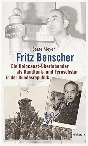 Fritz Benscher – Ein Holocaust-Überlebender als Rundfunk- und Fernsehstar in der Bundesrepublik