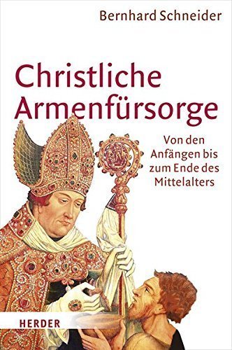 Christliche Armenfürsorge – Von den Anfängen bis zum Ende des Mittelalters