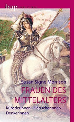 Frauen des Mittelalters – Künstlerinnen – Herrscherinnen – Denkerinnen